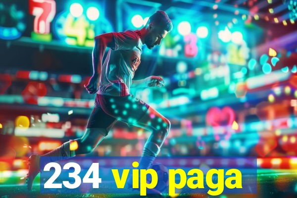 234 vip paga